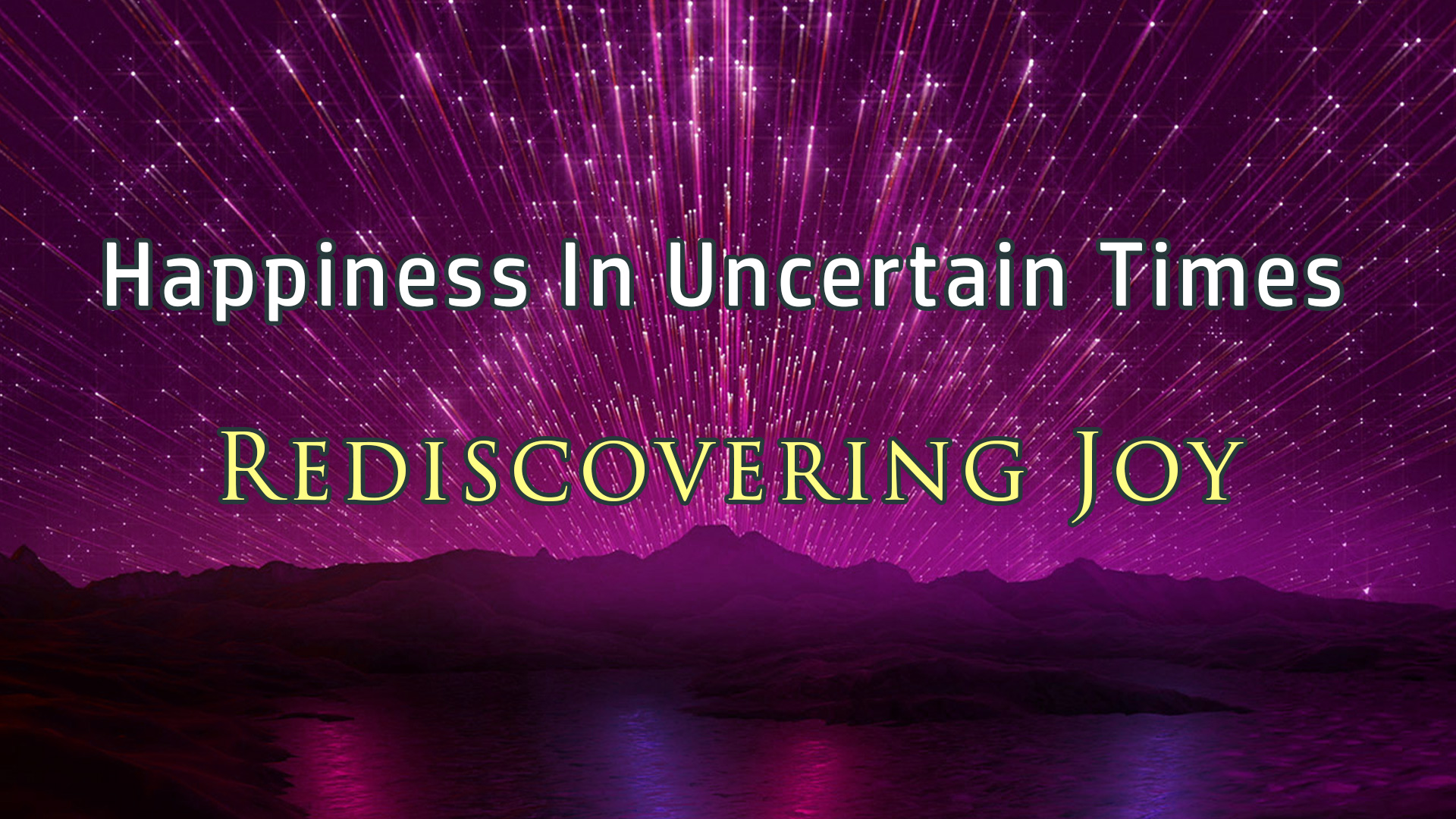 happiness-in-uncertain-times-rediscovering-joy-january-23rd-2022